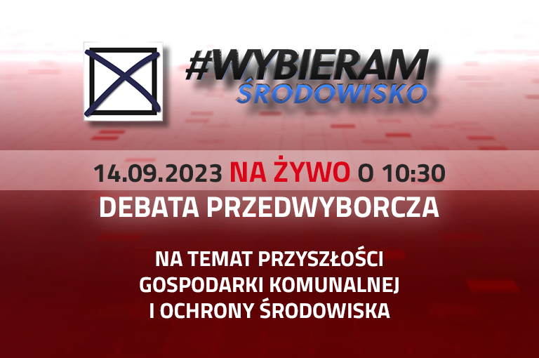 Debata ju� 14 wrze�nia! Przysz�o�� gospodarki komunalnej i ochrony �rodowiska